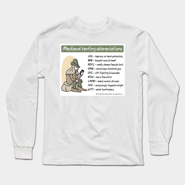 Medieval texting abbreviations Long Sleeve T-Shirt by WrongHands